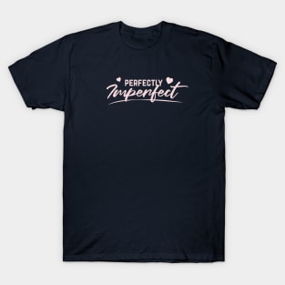 perfectly imperfect T-Shirt